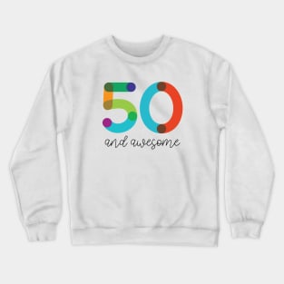 50 and Awesome! Crewneck Sweatshirt